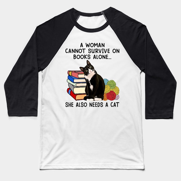 A Woman Cannot Survive On Books Alone She Also Needs A Cat Baseball T-Shirt by celestewilliey